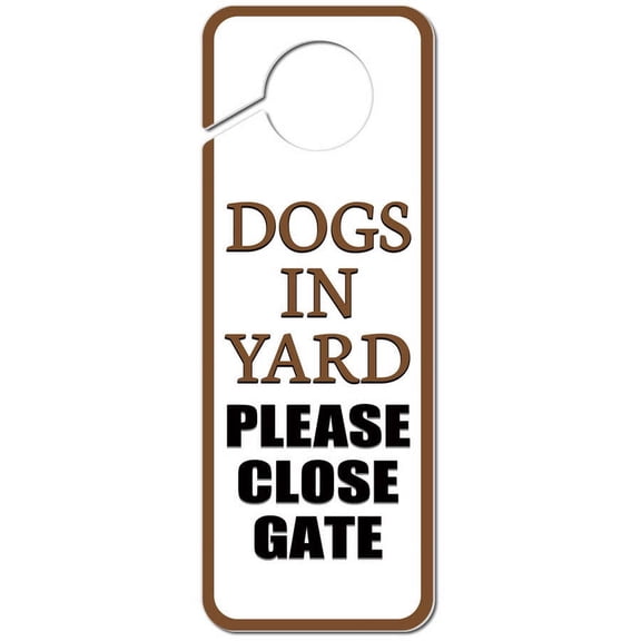 Dogs in Yard Please Close Gate Plastic Door Knob Hanger Sign