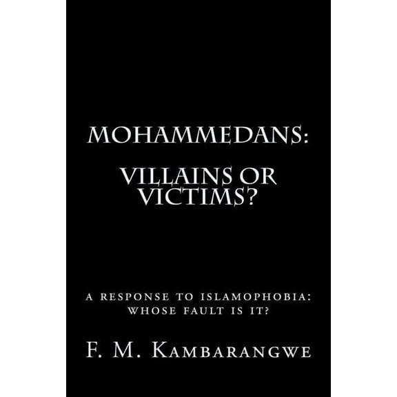 Mohammedans: Villains or Victims (Paperback)