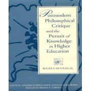 Postmodern philosophical critique and the pursuit of knowledge in higher education