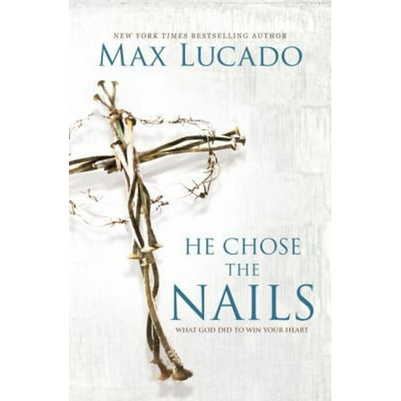 Pre-Owned He Chose the Nails: What God Did to Win Your Heart - The Perfect Christian Gift for Lent and Easter (Paperback) 0718085078 9780718085070
