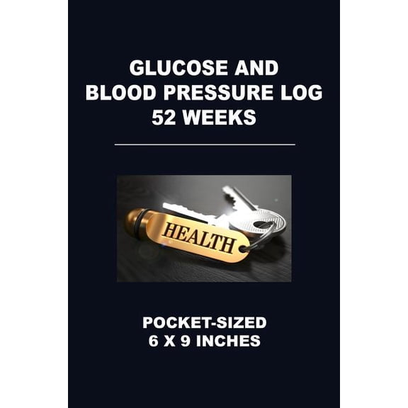 Glucose and Blood Pressure Log 52 Weeks: Pocket-Sized 6 X 9 Inches