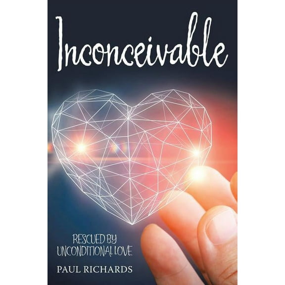 Inconceivable: Rescued by Unconditional Love (Paperback)