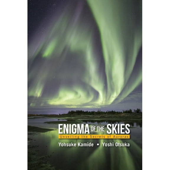 Enigma of the Skies: Unveiling the Secrets of Auroras, (Hardcover)