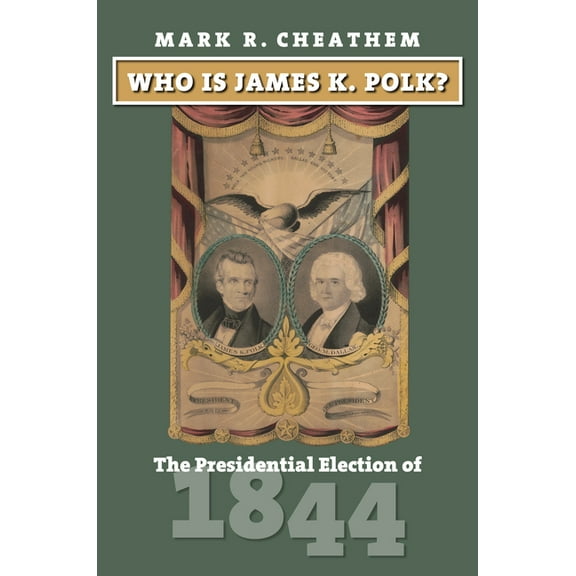 American Presidential Elections Who Is James K. Polk?: The Presidential Election of 1844, (Hardcover)