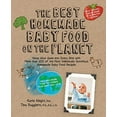 thumbnail image 6 of Best on the Planet: The Best Homemade Baby Food on the Planet : Know What Goes Into Every Bite with More Than 200 of the Most Deliciously Nutritious Homemade Baby Food Recipes-Includes More Than 60 Purees Your Baby Will Love (Paperback), 6 of 6