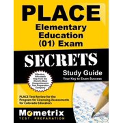 Place Elementary Education (01) Exam Secrets Study Guide: Place Test Review for the Program for Licensing Assessments for Colorado Educators