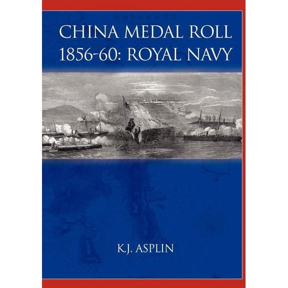 China Medal Roll 1856-1860: British Navy, (Paperback)