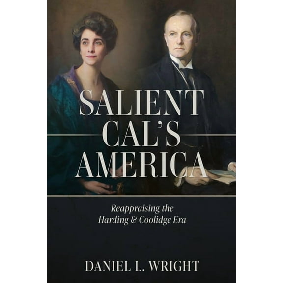 Salient Cal's America: Reappraising the Harding & Coolidge Era, (Paperback)