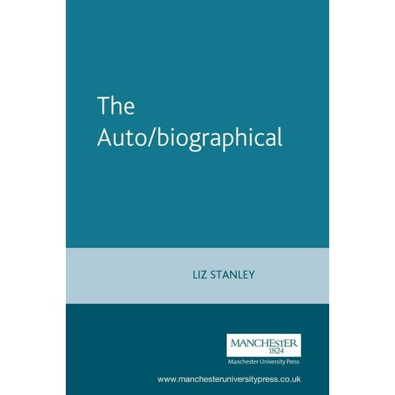 Cultural Politics The Auto/Biographical: The Theory and Practice of Feminist Auto/Biography, (Paperback)