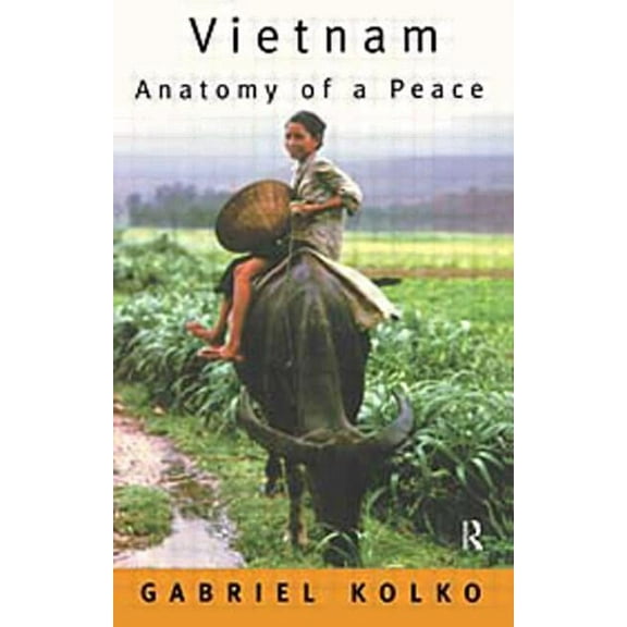 Vietnam: Anatomy of a Peace, (Paperback)