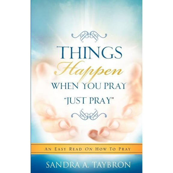 THINGS HAPPEN WHEN YOU PRAY "Just Pray", (Paperback)