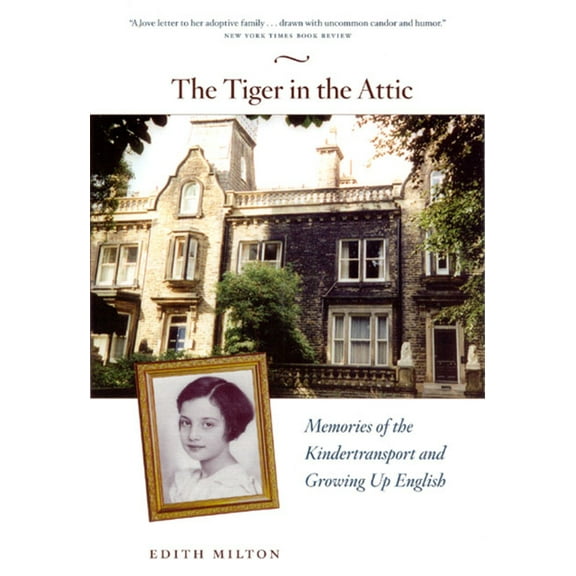 The Tiger in the Attic: Memories of the Kindertransport and Growing Up English, (Paperback)
