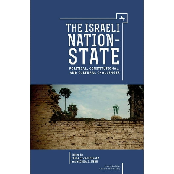 Israel: Society, Culture, and History The Israeli Nation-State: Political, Constitutional, and Cultural Challenges, (Paperback)
