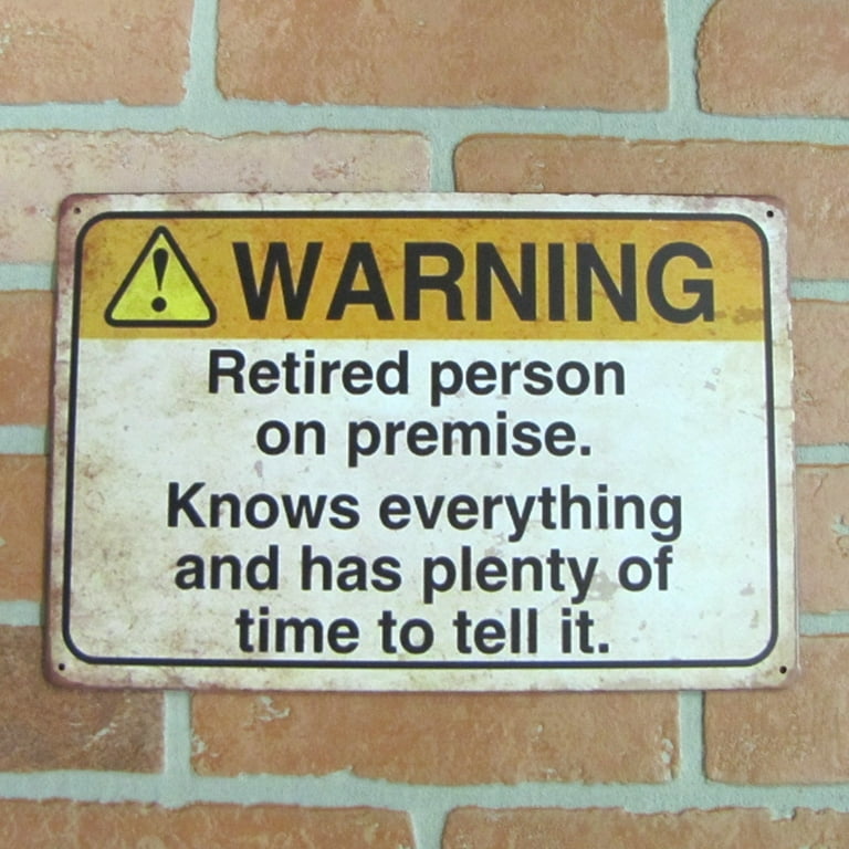 Funny Retired Person Metal Warning Sign Garage Home Wall Decor Novelty Gag Gift Funny Retired Person Metal Warning Sign Garage Home Wall Decor Novelty Gag Gift