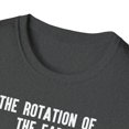 thumbnail image 3 of Rotation of the Earth Makes My Day, Gildan Unisex Shirt, Graphic Tee, S-3XL, 3 of 3