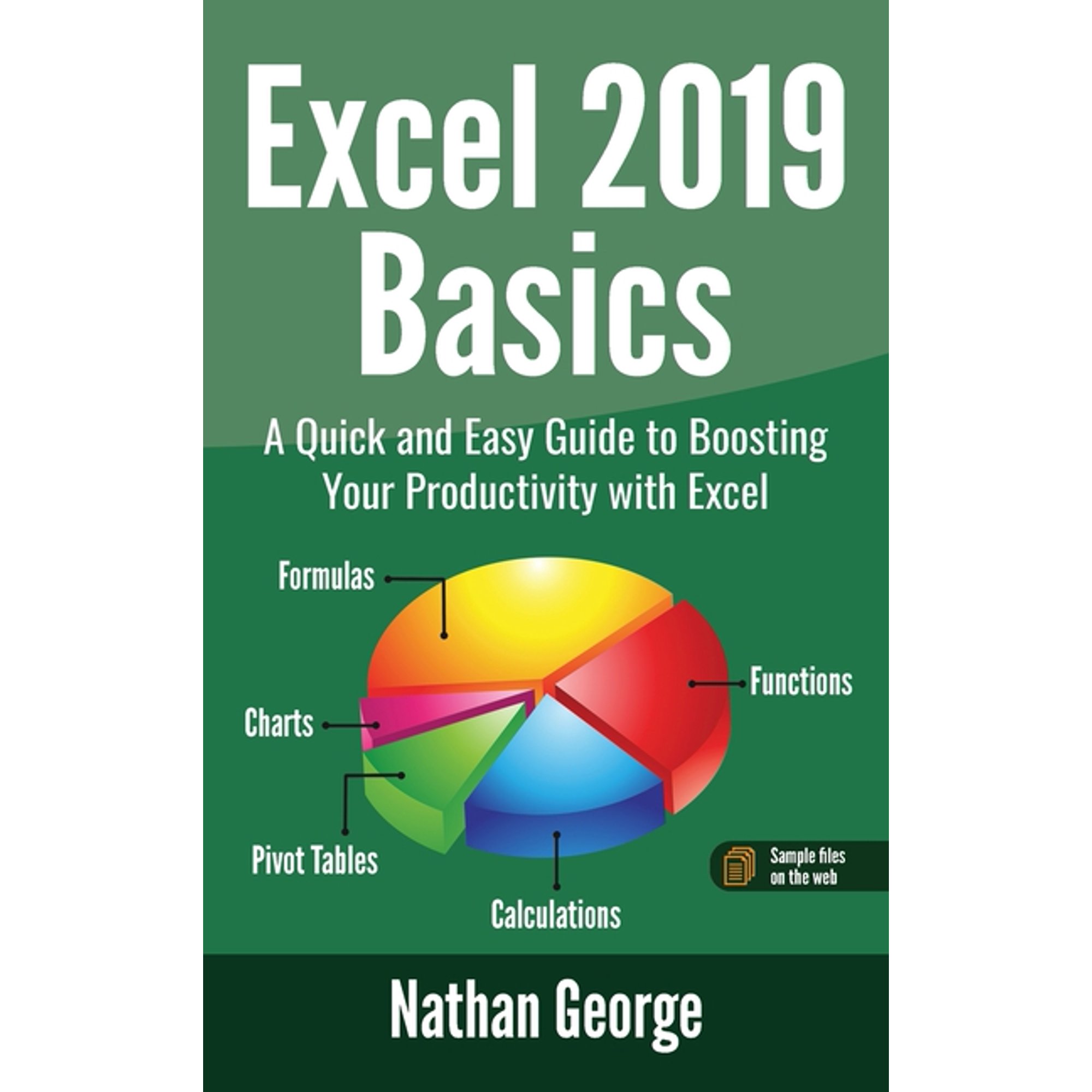 Excel 2019 Mastery Excel 2019 Basics: A Quick and Easy Guide to Boosting Your Productivity with Excel Book 1 (Hardcover)