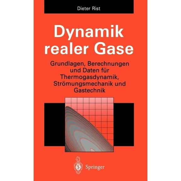 Dynamik Realer Gase: Grundlagen, Berechnungen Und Daten FÃ¼r Thermogasdynamik, StrÃ¶mungsmechanik Und Gastechnik, (Hardcover)