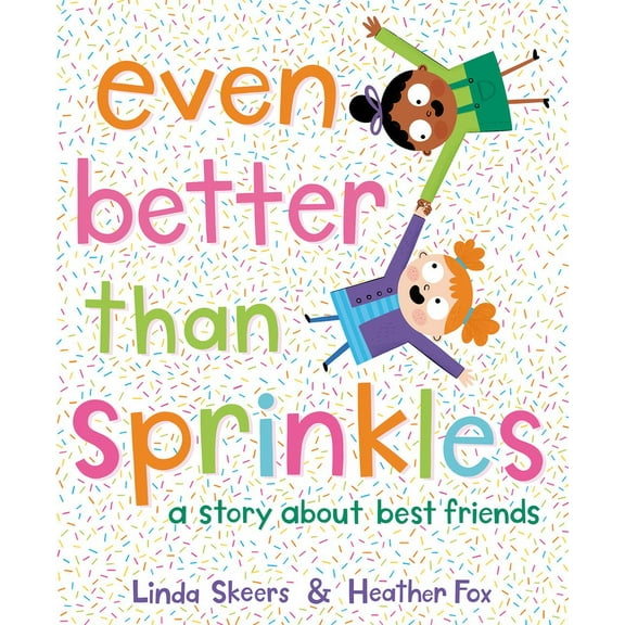 Even Better Than Sprinkles: A Story about Best Friends, (Hardcover)
