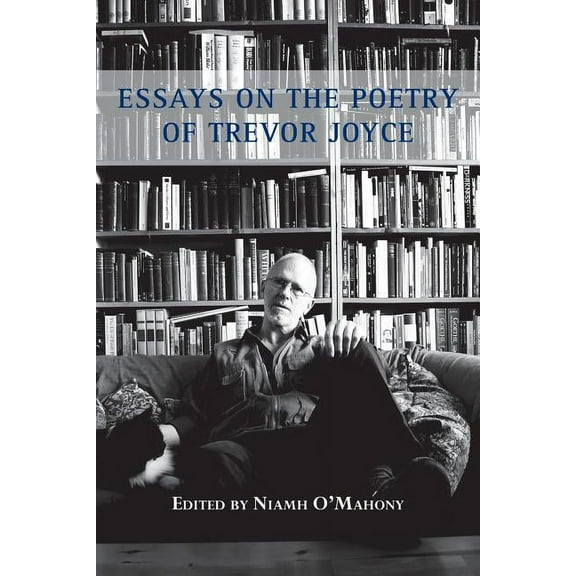 Essays on the Poetry of Trevor Joyce (Paperback)
