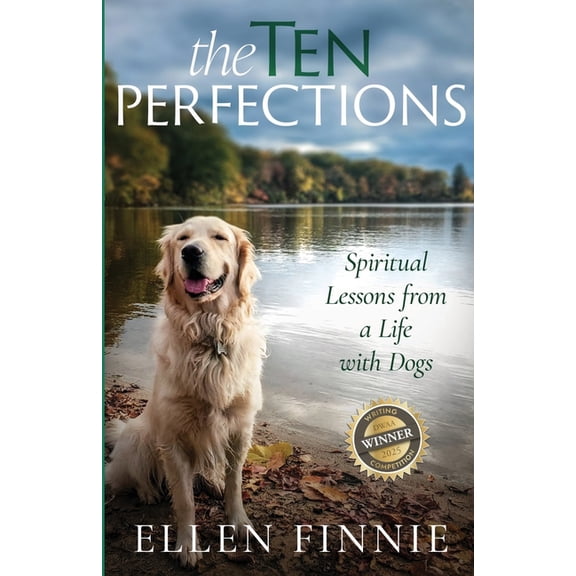 The Ten Perfections: Spiritual Lessons from a Life with Dogs, (Paperback)