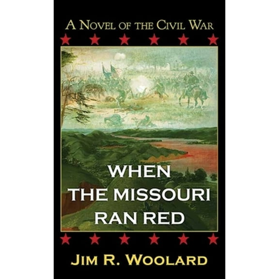 Pre-Owned When the Missouri Ran Red: A Novel of the Civil War (Hardcover) by Jim R Woolard