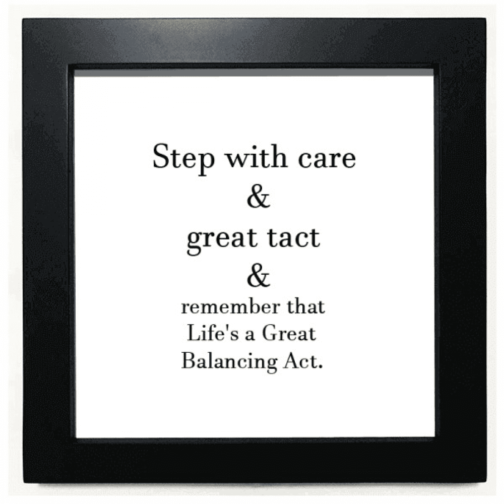 Care And Tact Give You Balance Life Quotes Black Square Frame Picture ...