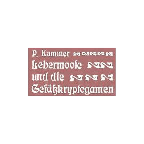 Der Führer in Die Lebermoose Und Die Gefäßkryptogamen: Schachtelhalme, Bärlappe, Farne, Wurzelfrüchtler, (Paperback)