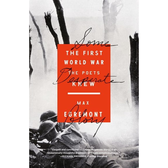 Some Desperate Glory: The First World War the Poets Knew, (Paperback)