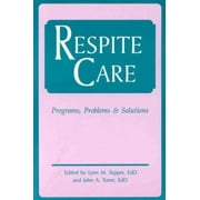 Respite Care: Problems, Programs & Solutions [Paperback - Used]