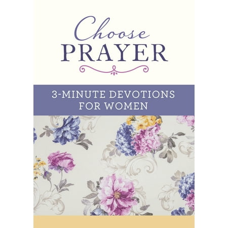 Choose Prayer: 3-Minute Devotions for Women (Best Prayer For Help)