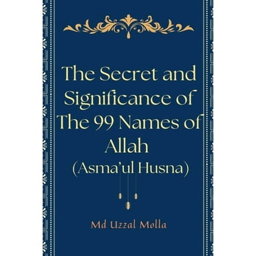 The Secret and Significance of The 99 Names of Allah (Asma&apos;ul Husna), (Paperback)