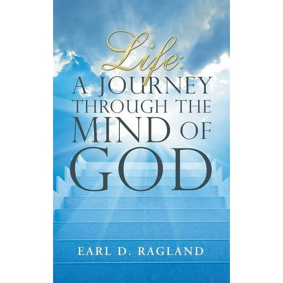Life : A Journey Through the Mind of God