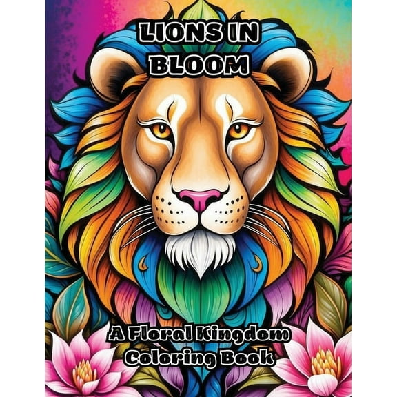 Lions in Bloom: A Floral Kingdom Coloring Book, (Paperback)