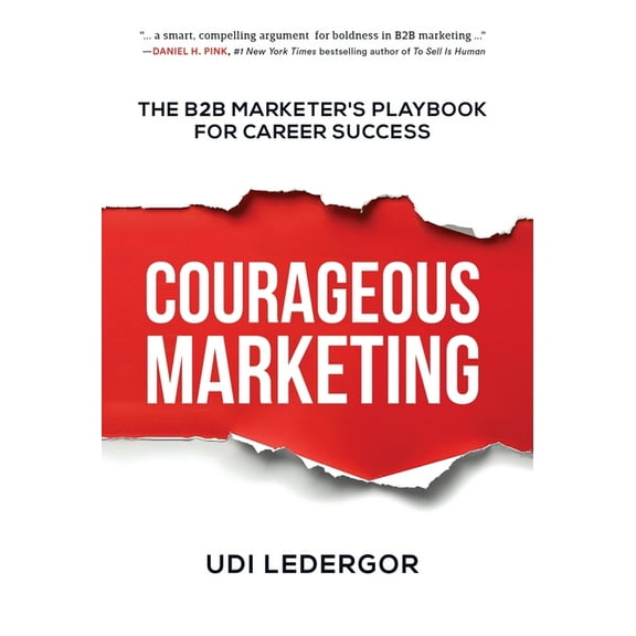 Courageous Marketing: The B2B Marketer's Playbook for Career Success, (Hardcover)
