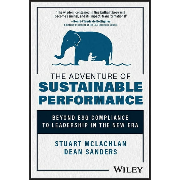 The Adventure of Sustainable Performance: Beyond Esg Compliance to Leadership in the New Era, (Hardcover)
