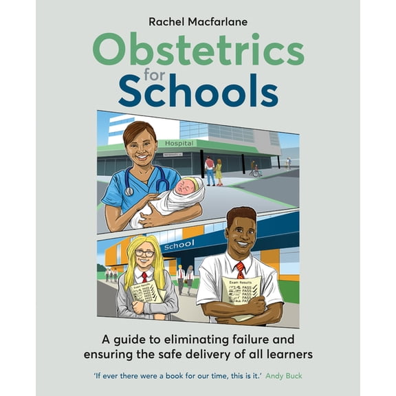 Obstetrics for Schools: Eliminating Failure and Ensuring the Safe Delivery of All Learners, (Paperback)