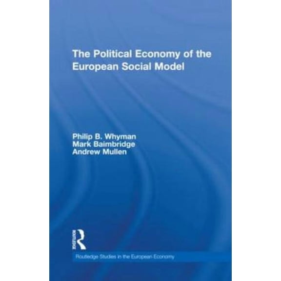 Routledge Studies in the European Econom The Political Economy of the European Social Model, Book 26, (Hardcover)