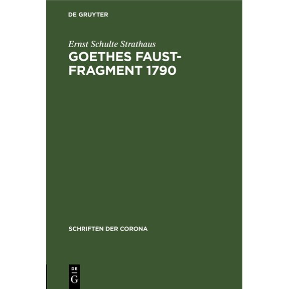 Schriften Der Corona Goethes Faust-Fragment 1790: Eine Buchkundliche Untersuchung, Book 26, (Hardcover)