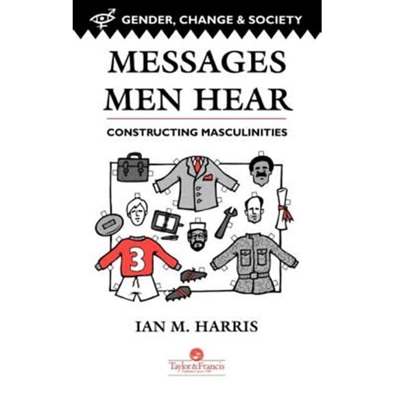 Pre-Owned Gender, Change & Society Messages Men Hear: Constructing Masculinities, (Hardcover)