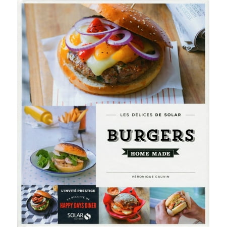 Burgers homemade - Les délices de Solar - eBook (Best Homemade Veggie Burger)