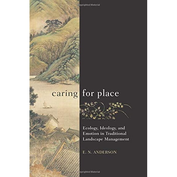 Pre-Owned Caring for Place: Ecology, Ideology, and Emotion in Traditional Landscape Management, (Paperback)