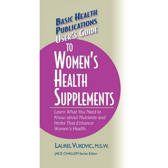 Basic Health Publications User's Guide User's Guide to Women's Health Supplements, (Hardcover)
