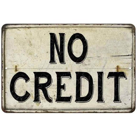 No Credit Vintage Look Chic Distressed 12x18 Metal Sign