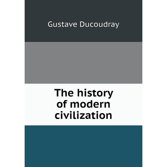 The history of modern civilization (Paperback)