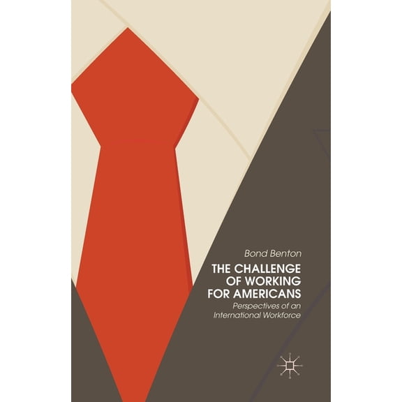 The Challenge of Working for Americans: Perspectives of an International Workforce, (Paperback)