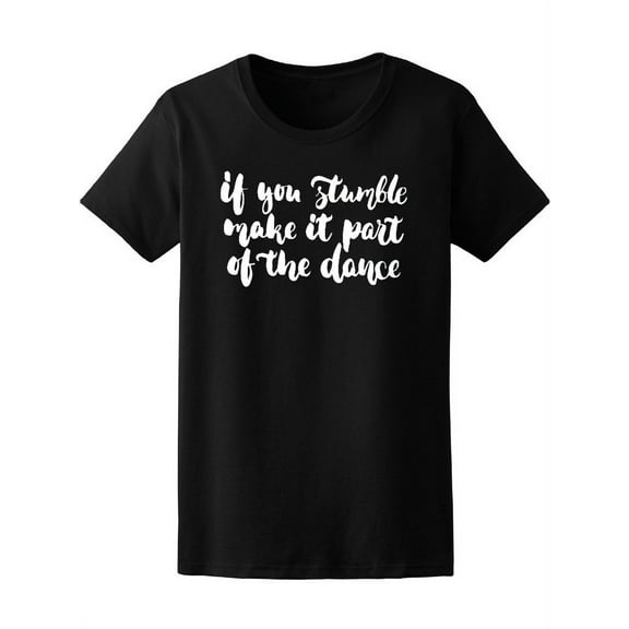 Dance Quote If You Stumble T-Shirt Women -Image by Shutterstock, Female Medium