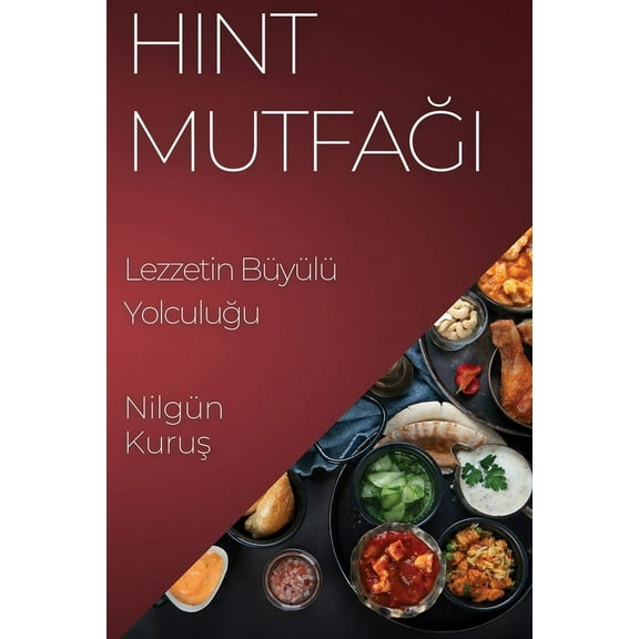 Hint Mutfağı: Lezzetin BÃ¼yÃ¼lÃ¼ Yolculuğu, (Paperback)