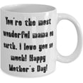 thumbnail image 2 of Sarcasm Mama, You're the most wonderful mama on earth, I love you so much! Happy Mother!, Perfect Mother's Day 11oz 15oz Mug From Mom, 2 of 2