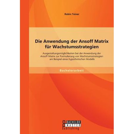 Die Anwendung Der Ansoff Matrix Fï¿½r Wachstumsstrategien ...