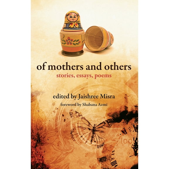 Of Mothers and Others : Stories, Essays, Poems (Paperback)